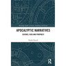Apocalyptic Narratives: Science, Risk and Prophecy