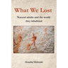 What We Lost: Natural adults and the world they inhabited