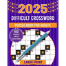2025 large print difficult crossword puzzle book for adults: Collections Of 102 Medium to Hard Crossword Puzzles For Seniors And Adults! (crossword pu