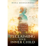 Reclaiming Your Inner Child: A Journey of Childhood and Ancestral Healing