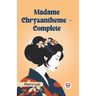 Madame Chrysantheme - Complete