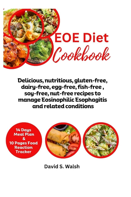 EOE Diet Cookbook: Delicious, nutritious, gluten-free, dairy-free, egg-free, fish-free, soy-free, nut-free recipes to manage Eosinophilic - Paperback by Books by splitShops