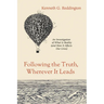 Following the Truth, Wherever It Leads: An Investigation of What Is Reality (and How It Affects Our Lives)