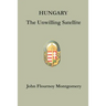 Hungary: The Unwilling Satellite