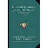 Essential Writings Of Ralph Waldo Emerson