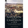 Napoleon and the Campaign of 1814: the Classic History of the End of the Napoleonic Epoch