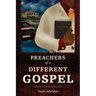 Preachers of a Different Gospel: A Pilgrim's Reflections on Contemporary Trends in Christianity