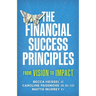 The Financial Success Principles: From Vision to Impact