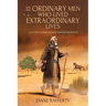 12 Ordinary Men Who Lived Extraordinary Lives: A Study Guide on the Minor Prophets