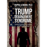 Trump Derangement Syndrome: A psychological analysis of leftist ideology