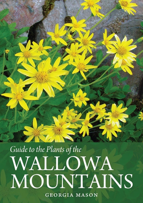 Guide to the Plants of the Wallowa Mountains of Northeastern Oregon - Paperback by Books by splitShops