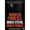 Broken Families, Broken Systems, Broken Promises: The system is broken. The damage is real. The truth is undeniable - addiction and mental health serv