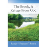 The Brook, A Refuge From God