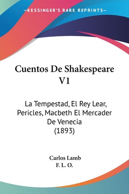 Cuentos De Shakespeare V1: La Tempestad, El Rey Lear, Pericles, Macbeth El Mercader De Venecia (1893) - Paperback by Books by splitShops