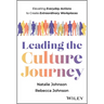 Leading the Culture Journey: Elevating Everyday Actions to Create Extraordinary Workplaces
