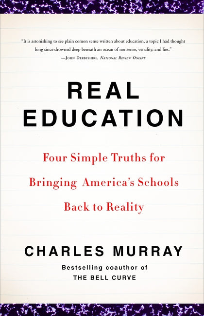 Real Education: Four Simple Truths for Bringing America's Schools Back to Reality - Paperback by Books by splitShops