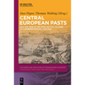 Central European Pasts: Old and New in the Intellectual Culture of Habsburg Europe, 1700-1750