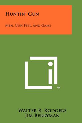 Huntin' Gun: Men, Gun Feel, And Game - Paperback by Books by splitShops