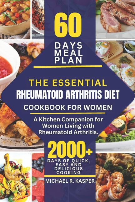 The Essential Rheumatoid Arthritis Diet Cookbook for Women: A Kitchen Companion for Women Living with Rheumatoid Arthritis - Paperback by Books by splitShops