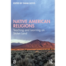 Native American Religions: Teaching and Learning on Stolen Land