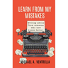 Learn From My Mistakes!: (Writing advice from someone who now knows better)