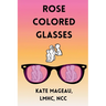 Rose Colored Glasses