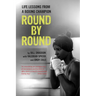 Round by Round: Life Lessons from a Boxing Champion