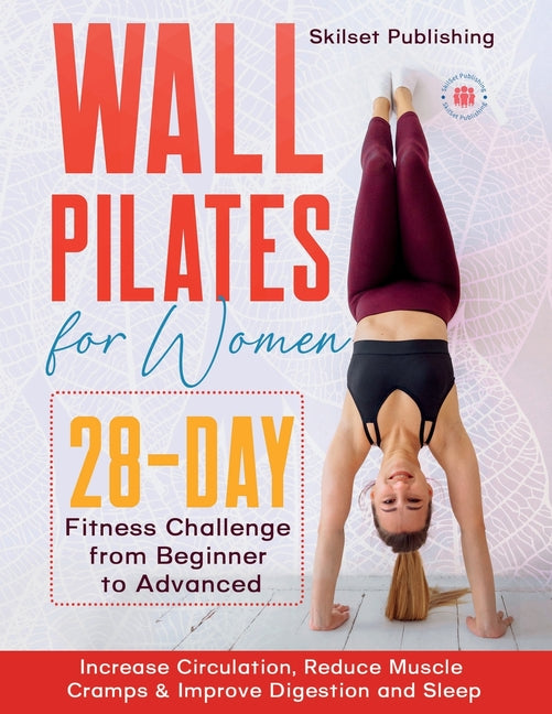 Wall Pilates for Women: 28 - Day Fitness Challenge For Beginners to Advnaced: Increase Circulation, Reduce Muscle Cramps & Improve Digestion a - Paperback by Books by splitShops