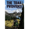 The Trail Provides: A Boy's Memoir of Thru-Hiking the Pacific Crest Trail