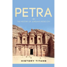 Petra: The History of Jordan's Rose City
