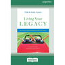 Living Your Legacy: An Action-Packed Guide for the Later Years (16pt Large Print Format)