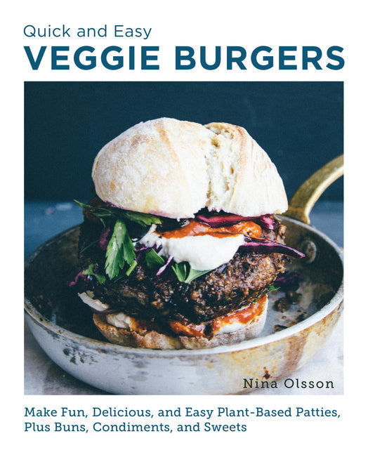 Quick and Easy Veggie Burgers: Make Fun, Delicious, and Easy Plant-Based Patties, Plus Buns, Condiments, and Sweets - Paperback by Books by splitShops