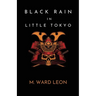 Black Rain In Little Tokyo
