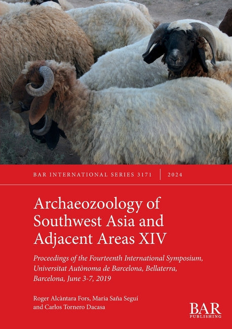 Archaeozoology of Southwest Asia and Adjacent Areas XIV: Proceedings of the Fourteenth International Symposium, Universitat Aut?noma de Barcelona, Bel - Paperback by Books by splitShops