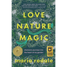 Love, Nature, Magic: Shamanic Journeys Into the Heart of My Garden