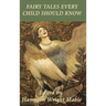 Fairy Tales Every Child Should Know: A Classic Collection of Fairy Tales, Folk Tales, and Wonder Stories