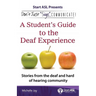 Don't Just "Sign"... Communicate!: A Student's Guide to the Deaf Experience