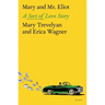 Mary and Mr. Eliot: A Sort of Love Story