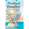 Prodigal Daughter: He Ran to His Daughter, Threw His Arms Around Her, and Kissed Her