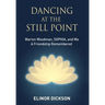 Dancing At The Still Point: Marion Woodman, SOPHIA, and Me - A Friendship Remembered
