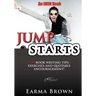JumpStarts: 100 Book Writing Tips, Exercises and Quotable Encouragement: 100 Book Writing Tips, Exercises and Quotable Encouragement