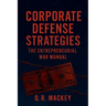Corporate Defense Strategies: The Entrepreneurial War Manual