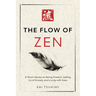 The Flow of Zen: 21 Short Stories on Being Present, Letting Go of Anxiety, and Living with Ease - Includes Reflections for Beginners