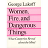 Women, Fire, and Dangerous Things: What Categories Reveal about the Mind