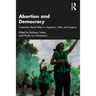 Abortion and Democracy: Contentious Body Politics in Argentina, Chile, and Uruguay