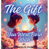 The Gift You Were Born With