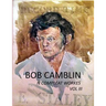 Bob Camblin N Compleat Workes: Ruminations About Life in The Late 20th Century VOL III