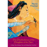 The Disobedience of the Daughter of the Sun: A Mayan Tale of Ecstasy, Time, and Finding One's True Form