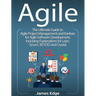 Agile: The Ultimate Guide to Agile Project Management and Kanban for Agile Software Development, Including Explanations for L