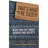 That's What He Said: What Men Say about Gender and Society